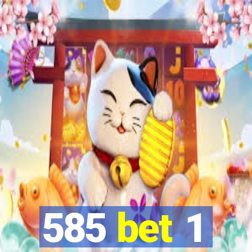 585 bet 1